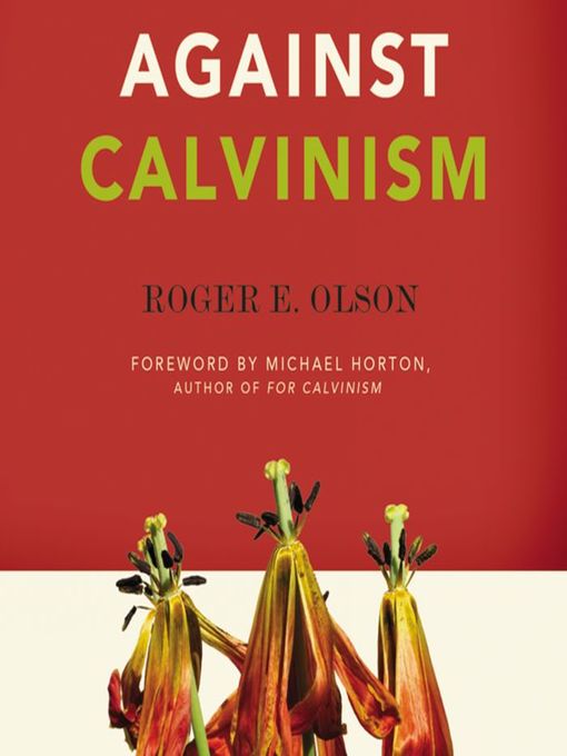 Title details for Against Calvinism by Roger E. Olson - Available